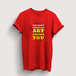 Art Chooses You T-Shirt